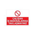 Çalışan İş Makinalarına Yaklaşmayınz Uyarı Tabelası - 35x50 Alüminyum Kompozit Panel - İM9