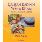 ÇALIŞAN KADININ YEMEK KİTABI - PIRIL ASLAN