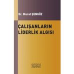Çalışanların Liderlik Algısı - Murat Şengöz
