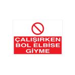 Çalışırken Bol Elbise Giyme Uyarı Tabelası - 50x70 Foreks - İE29