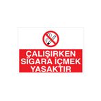 Çalışırken Sigara İçmek Yasaktır Uyarı Tabelası - 70x100 Alüminyum Kompozit Panel - SİG21