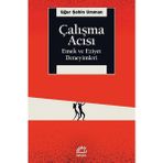 Çalışma Acısı Emek ve Eziyet Deneyimleri - Uğur Şahin Umman
