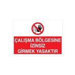 Çalışma Bölgesine İzinsiz Girmek Yasaktır Uyarı Tabelası - 50x70 Alüminyum Kompozit Panel - YAS55