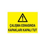 Çalışma Esasında Kapakları Kapalı Tut Uyarı Tabelası - 35x50 Alüminyum Kompozit Panel - M90