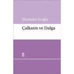 ÇALKANTI VE DALGA - EBUBEKIR EROĞLU