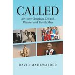 Called: Air Force Chaplain, Colonel, Minister and Family Man