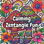 Calming Zentangle Fun Coloring Book: 40 Feel-Good Designs to Color and Calm Your Mind