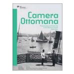 Camera Ottomana - Photographt and Modernity in the Ottoman Empire 1840-1914 - Frances Terpak