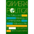 Camera Politica: The Politics and Ideology of Contemporary Hollywood Film