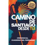 Camino de Santiago desde Tui: Cuaderno del Peregrino con Credencial, Guía y Diario de Etapas: Incluye resumen de etapas, espacio para escribir, lista de equipaje, sopas de letras y más