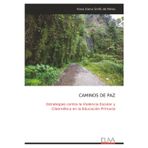 CAMINOS DE PAZ: Estrategias contra la Violencia Escolar y Cibernética en la Educación Primaria