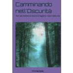 Camminando nell'oscutità: Non permettere al dolore di togliere i colori della vita