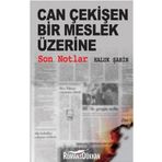 CAN ÇEKİŞEN BIR MESLEK ÜZERİNE SON NOTLAR - HALUK ŞAHİN