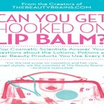 Can You Get Hooked on Lip Balm?: Top Cosmetic Scientists Answer Your Questions about the Lotions, Potions and Other Beauty Products You Use Every Day