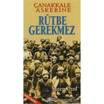 ÇANAKKALE ASKERINE RÜTBE GEREKMEZ - SEZEN ÖZOL
