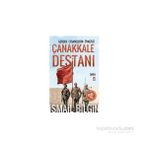 Çanakkale Destanı Gerçek Efsanelerin Öyküsü - İsmail Bilgin