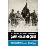 Çanakkale Geçildi - Bir Başka Açıdan - Abdurrahman Dilipak