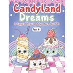 Candyland Dreams: A Magical Coloring Adventure for Kids.: 8.5x11 in. coloring book with 30 creative designs. Perfect for kids ages 4+.