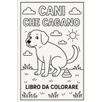 CANI CHE CAGANO: Un libro da colorare