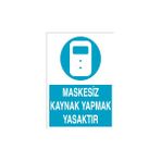 Canis Etiket Maskesiz Kaynak Yapmak Yasaktır Pvc-Leksan - 25 x 35 cm