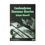 CANLANDIRMA SİNEMASI ÜZERİNE - SELÇUK HÜNERLİ
