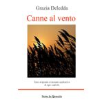 Canne al vento: Introduzione all'opera, biografia, riassunto esplicativo di ogni capitolo, (annotato)