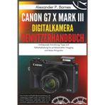 Canon G7 X Mark III Digitalkamera Benutzerhandbuch: Umfassende Einrichtung, Tipps und Fehlerbehebung für professionelles Vlogging und Reise-fotografie