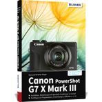 Canon PowerShot G7X Mark III: Das umfangreiche Praxisbuch zu Ihrer Kamera!