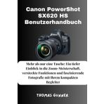 Canon PowerShot SX620 HS Benutzerhandbuch: Mehr als nur eine Tasche: Ein tiefer Einblick in die Zoom-Meisterschaft, versteckte Funktionen und faszinierende Fotografie mit Ihrem kompakten Begleiter