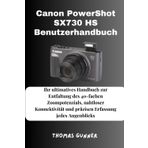 Canon PowerShot SX730 HS Benutzerhandbuch: Ihr ultimatives Handbuch zur Entfaltung des 40-fachen Zoompotenzials, nahtloser Konnektivität und präzisen Erfassung jedes Augenblicks
