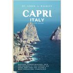 Capri, Italy Travel Guide: Explore Hidden Beaches, Skip the Crowds at the Famous Sea Cave, and Find the Island’s Best Faraglioni Viewpoints (Easy Explore Adventure Collections, Band 11)