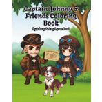 Captain Johnny & Friends Coloring Book: An Adventure-Filled Coloring Journey with Steampunk Explorers, Treasure Hunts & Loyal Companions (Captain Johnny and the Quest for Nature’s Treasure)