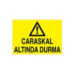 Caraskal Altında Durma Uyarı Tabelası - 50x70 Alüminyum Kompozit Panel - C3