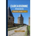 Carcassonne, France Travel Guide 2025 (Sam Bennett Travels, Band 12)