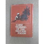Care and Training of the Trotter and Pacer by James C. Harrison (1968-06-30)