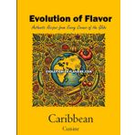 Caribbean Cuisine Volume 2 of 3: Evolution of Flavour - Authentic Recipes from Every Corner of the Globe