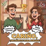 CARI_CBO, ¡PREPÁRATE PARA PERDER! Libro de retos y juegos divertidos, uno contra uno en pareja.: Duelo en amor. Decir adiós al aburrimiento. Romper la ... reír y divertirse JUNTOS. ¡ATRÉVETE!