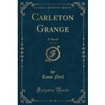 Carleton Grange, Vol. 1 of 3: A Novel (Classic Reprint)