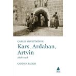 Çarlık Yönetiminde Kars, Ardahan, Artvin (1878-1918) - Candan Badem