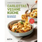 Carlottas vegane Küche: Easy und schnell. Über 80 Rezepte