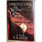 Carmichael's Dog by R. M. Koster (1992-09-01)