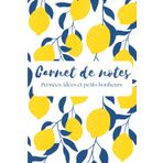 Carnet de Notes – Pensées, Idées et Petits Bonheurs | Design Citron Jaune: Journal ligné au design citron, idéal pour écrire ses idées, pensées ou projets au quotidien.