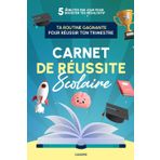 Carnet de réussite scolaire: 5 minutes par jour pour s’organiser, s’autoévaluer, gagner en confiance et améliorer ses résultats