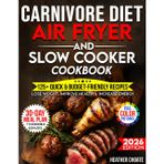 Carnivore Diet Air Fryer & Slow Cooker Cookbook: Fast, Easy & Affordable Meat-Based Meals for Weight Loss, Energy & Health (Carnivore Diet for Beginners on a Budget, Band 2)