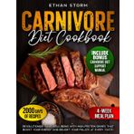 CARNIVORE DIET COOKBOOK: Revolutionize Your Well-being with High-Protein Dishes that Boost Your Energy and Delight Your Palate at Every Taste!