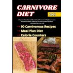 Carnivore Diet: Discover How Animal-Based Food Promotes Weight Loss and Metabolic Health, Offering Carnivorous Recipes for a Carbohydrate-Free Life