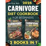 Carnivore Diet for Beginners – 2 Books in 1: Essential Carnivore Cookbook & Air Fryer Guide with Easy High-Protein Recipes, 28- Day Meal Plan & Color Photo