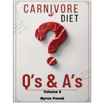 Carnivore Diet Q’s & A’s Volume 2: Your Most Pressing Questions Answered—Practical Advice, Real Insights, and Motivation to Thrive on Carnivore