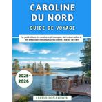 Caroline Du Nord Guide De Voyage 2025-2026: Le guide ultime des aventures pittoresques, des trésors cachés et des restaurants emblématiques à travers l'État de Tar Heel