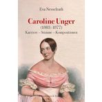 Caroline Unger (1803–1877): Karriere – Stimme – Kompositionen (Musik – Kultur – Geschichte): 21